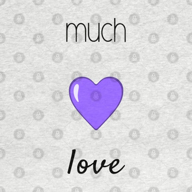 Much Love (Black Font) by TwistyKris